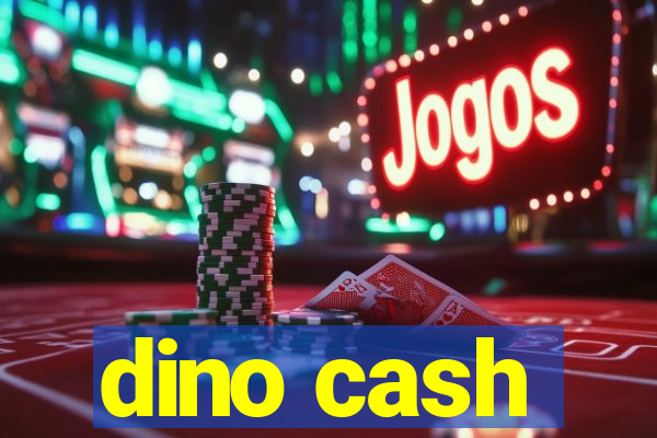 dino cash